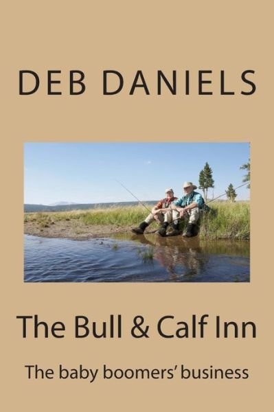 Cover for Deb Daniels · The Bull &amp; Calf Inn: the Baby Boomers Business (Taschenbuch) (2013)