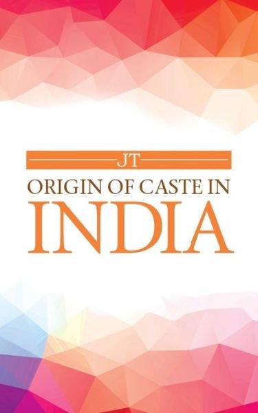 Cover for Jt · Origin of Caste in India (Taschenbuch) (2014)