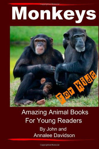 Cover for Annalee Davidson · Monkeys - for Kids: Amazing Animal Books for Young Readers (Volume 1) (Paperback Book) (2013)