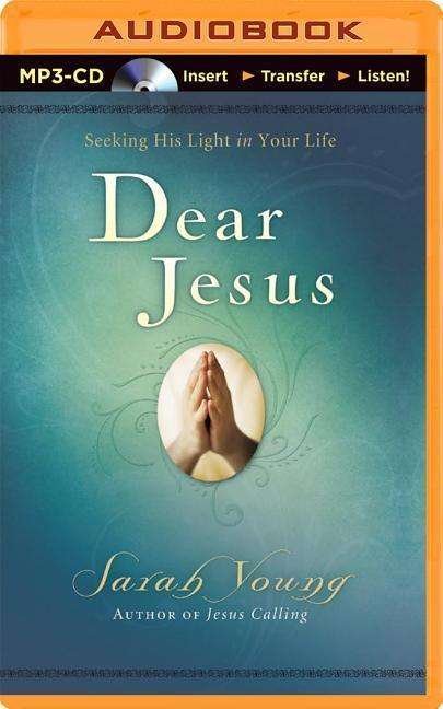 Cover for Sarah Young · Dear Jesus: Seeking His Light in Your Life (MP3-CD) (2014)