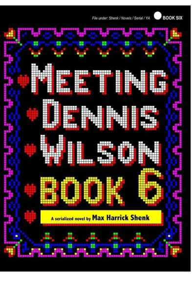 Cover for Max Harrick Shenk · Meeting Dennis Wilson: Book Six (Paperback Book) (2013)