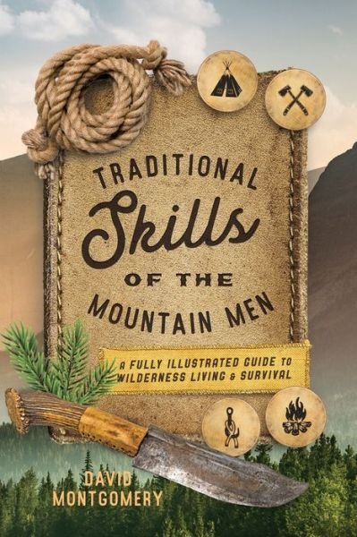 Cover for David Montgomery · Traditional Skills of the Mountain Men: A Fully Illustrated Guide To Wilderness Living And Survival (Paperback Book) (2019)