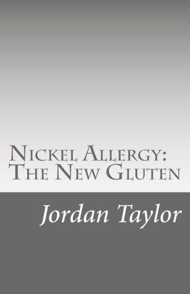 Cover for Jordan a Taylor · Nickel Allergy: the New Gluten (Pocketbok) (2013)