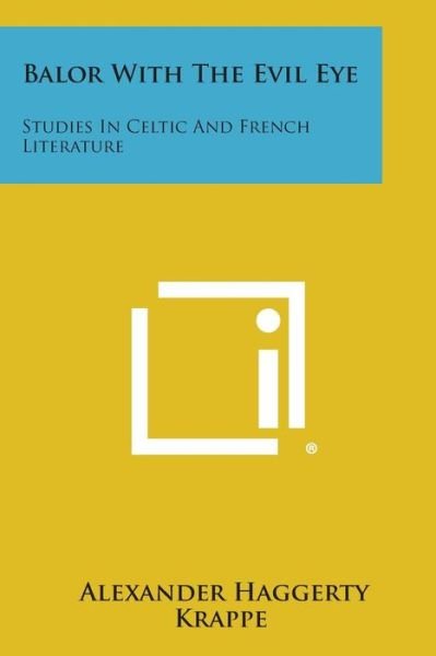 Cover for Alexander Haggerty Krappe · Balor with the Evil Eye: Studies in Celtic and French Literature (Paperback Bog) (2013)
