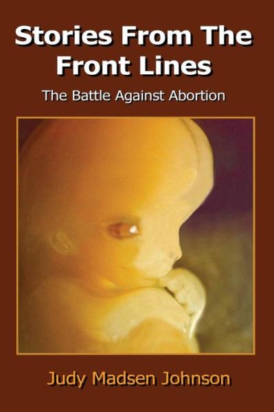 Cover for Judy Madsen Johnson · Stories from the Front Lines: the Battle Against Abortion (Paperback Book) (2014)