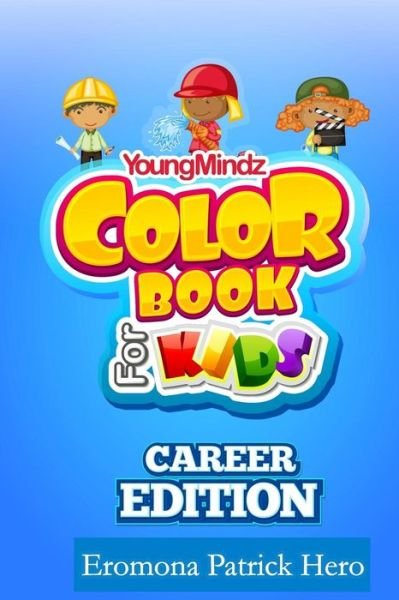 Cover for Eromona Patrick Hero · Youngmindz Color Book for Kids: Career Edition: Coloring Pages for Responsible Changes (Pocketbok) (2014)