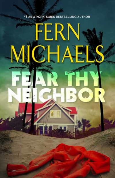 Cover for Fern Michaels · Fear Thy Neighbor: A Riveting Novel of Suspense (Inbunden Bok) (2022)