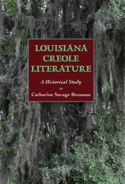 Cover for Catharine Savage Brosman · Louisiana Creole Literature: A Historical Study (Pocketbok) (2024)