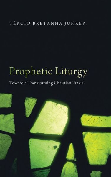 Cover for Tercio Bretanha Junker · Prophetic Liturgy (Hardcover bog) (2014)