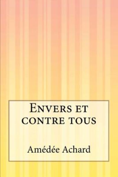 Cover for Amedee Achard · Envers et Contre Tous (Taschenbuch) (2014)