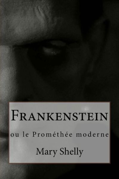 Cover for Mary Shelly · Frankenstein: Ou Le Prométhée Moderne (Taschenbuch) [French edition] (2014)