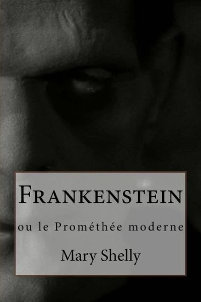 Cover for Mary Shelly · Frankenstein: Ou Le Prométhée Moderne (Paperback Bog) [French edition] (2014)