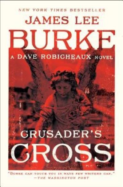 Cover for James Lee Burke · Crusader's Cross: A Dave Robicheaux Novel - Dave Robicheaux (Paperback Book) (2018)