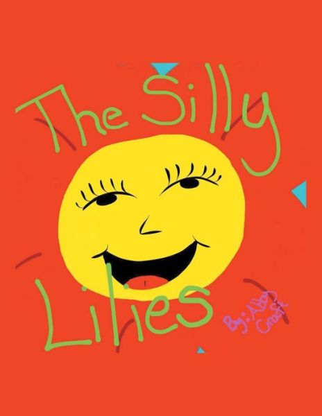 Cover for Abby Craft · The Silly Lilies (Paperback Book) (2015)