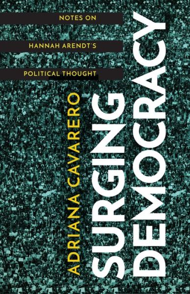 Cover for Adriana Cavarero · Surging Democracy: Notes on Hannah Arendt’s Political Thought (Taschenbuch) (2021)