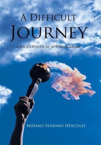 A Difficult Journey - Maximo Serrano Hercules - Books - Palibrio - 9781506515137 - June 25, 2016