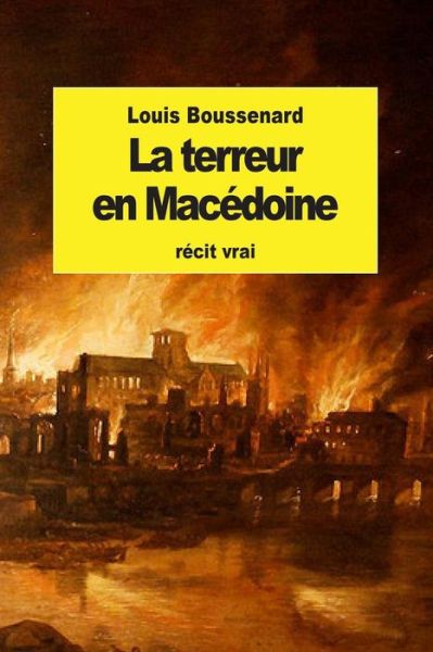 La Terreur en Macedoine - Louis Boussenard - Livres - Createspace - 9781507732137 - 27 janvier 2015