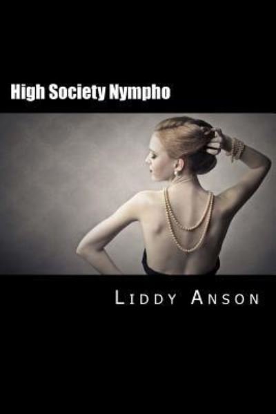 Cover for Liddy Anson · High Society Nympho (Paperback Book) (2015)