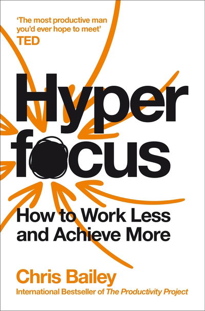 Hyperfocus: How to Work Less to Achieve More - Chris Bailey - Livros - Pan Macmillan - 9781509866137 - 9 de janeiro de 2020