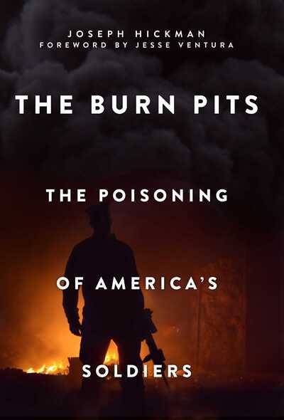Cover for Joseph Hickman · The Burn Pits: The Poisoning of America's Soldiers (Taschenbuch) (2019)