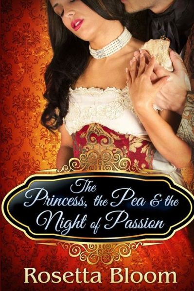 Cover for Rosetta Bloom · The Princess, the Pea, and the Night of Passion (Paperback Book) (2015)