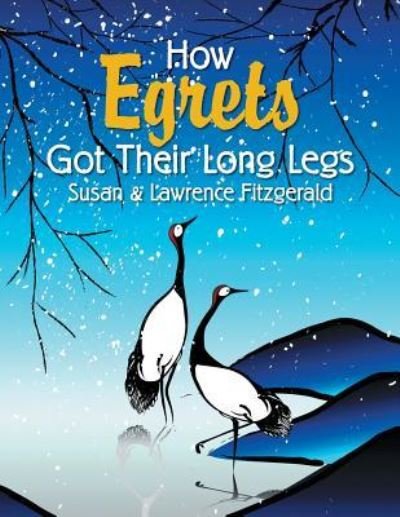 Cover for Susan &amp; Lawrence Fitzgerald · How Egrets Got Their Long Legs (Paperback Bog) (2016)