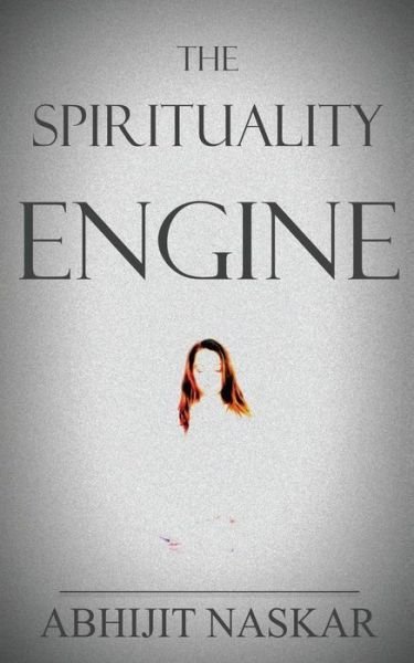 Cover for Abhijit Naskar · The Spirituality Engine (Pocketbok) (2015)