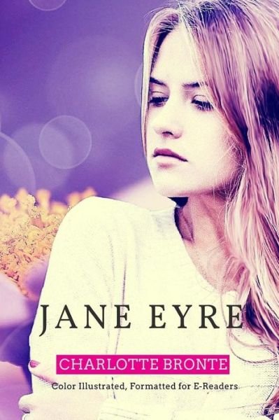 Cover for Charlotte Bronte · Jane Eyre: Color Illustrated, Formatted for E-readers (Paperback Book) (2015)