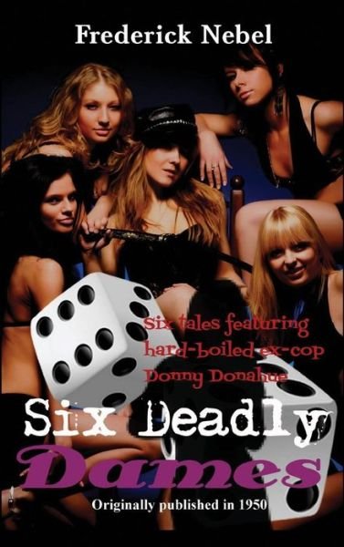 Cover for Frederick Nebel · Six Deadly Dames (Hardcover Book) (2018)