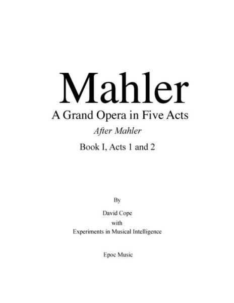 Cover for Experiments in Musical Intelligence · Mahler A grand Opera in Five Acts Book I (Pocketbok) (2015)
