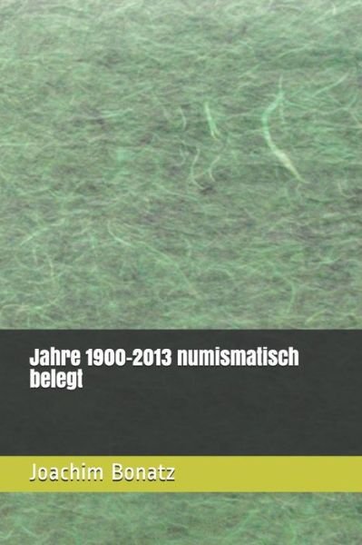 Cover for Joachim Bonatz · Jahre 1900-2013 numismatisch belegt (Paperback Bog) (2017)