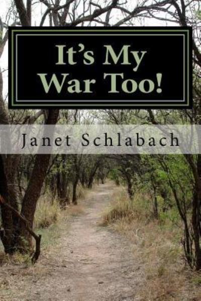 Cover for Janet Schlabach · It's My War Too! (Paperback Book) (2016)