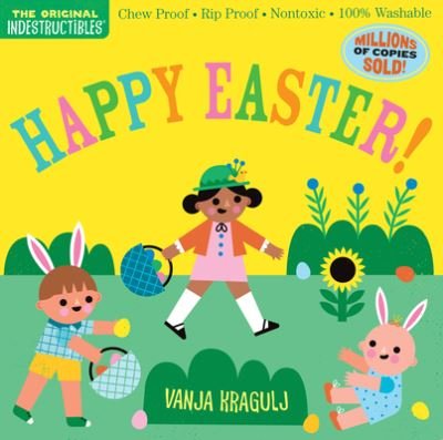 Cover for Amy Pixton · Indestructibles: Happy Easter!: Chew Proof · Rip Proof · Nontoxic · 100% Washable (Book for Babies, Newborn Books, Safe to Chew) (Paperback Book) (2023)