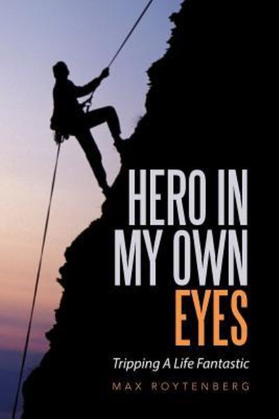 Cover for Max Roytenberg · Hero In My Own Eyes (Paperback Book) (2016)