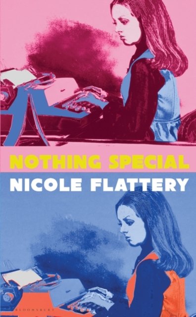 Nothing Special - Nicole Flattery - Books - Bloomsbury Publishing (UK) - 9781526612137 - March 2, 2023