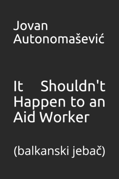 Cover for Autonoma · It Shouldn't Happen to an Aid Worker (Taschenbuch) (2018)