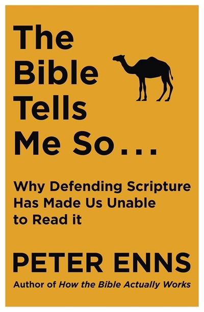 Cover for Peter Enns · The Bible Tells Me So: Why defending Scripture has made us unable to read it (Paperback Book) (2019)