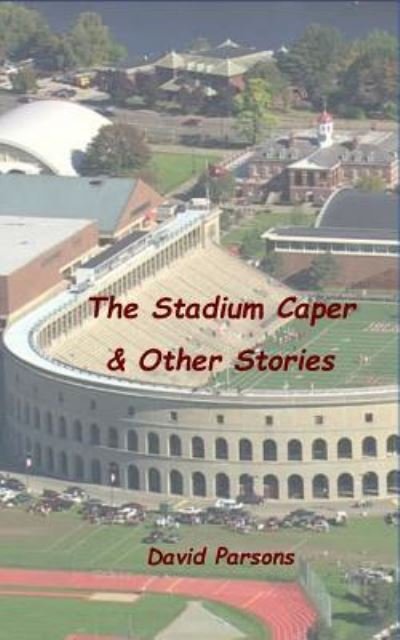 The Stadium Caper & Other Stories - David Parsons - Livros - Createspace Independent Publishing Platf - 9781530006137 - 11 de fevereiro de 2016