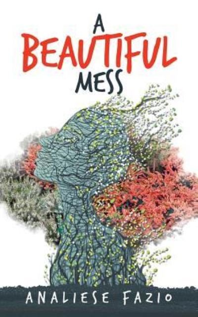Cover for Analiese Fazio · A Beautiful Mess: A Poetry Compilation (Paperback Book) (2019)