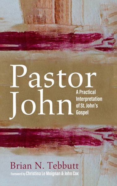 Cover for Brian N Tebbutt · Pastor John: A Practical Interpretation of St. John's Gospel (Hardcover Book) (2020)
