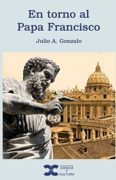 Cover for Julio a Gonzalo · En torno al Papa Francisco (Paperback Book) (2016)