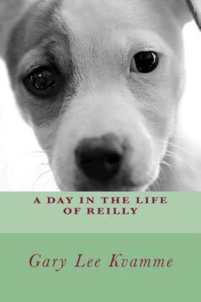 Cover for Gary Lee Kvamme · A Day in the Life of Reilly (Paperback Book) (2016)