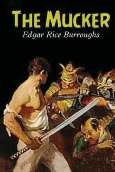 The Mucker - Edgar Rice Burroughs - Books - Createspace Independent Publishing Platf - 9781533331137 - May 23, 2016