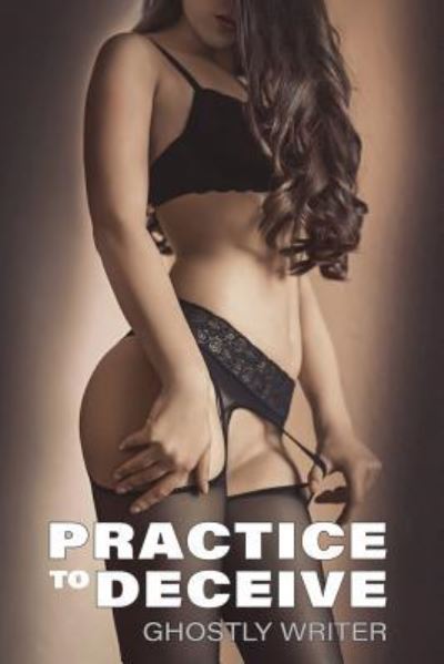 Cover for Ghostly Writer · Practice to Deceive (Paperback Book) (2016)