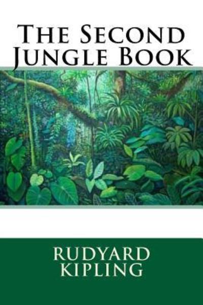 The Second Jungle Book - Rudyard Kipling - Boeken - Createspace Independent Publishing Platf - 9781539524137 - 14 oktober 2016