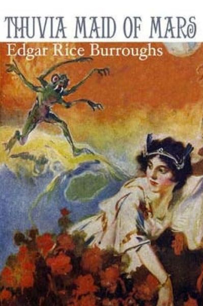 Thuvia, Maid of Mars - Edgar Rice Burroughs - Bücher - Createspace Independent Publishing Platf - 9781540401137 - 17. November 2016