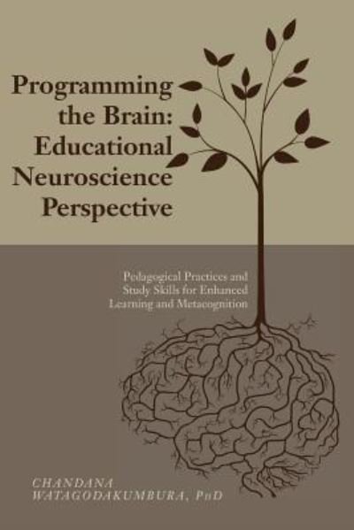 Cover for Watagodakumbura, PhD, Chandana · Programming the Brain : Educational Neuroscience Perspective (Paperback Book) (2017)