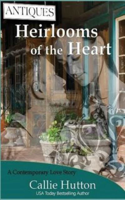 Cover for Callie Hutton · Heirlooms of the Heart (Paperback Bog) (2017)