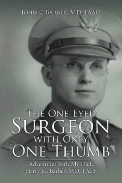 The One-Eyed Surgeon with Only One Thumb - Faao Barber - Böcker - Xlibris - 9781543439137 - 29 juli 2017