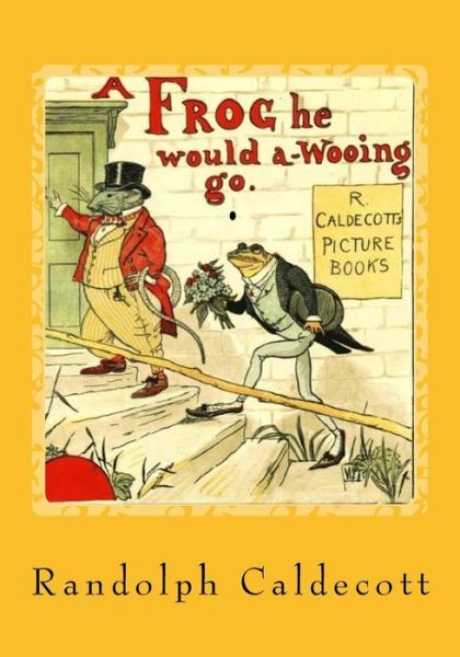 Cover for Randolph Caldecott · A Frog He Would A-Wooing Go (Taschenbuch) (2017)